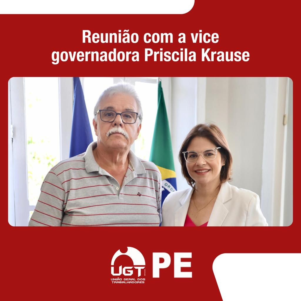 Presidente da UGT Pernambuco se reúne com Vice-Governadora para discutir pautas sindicais