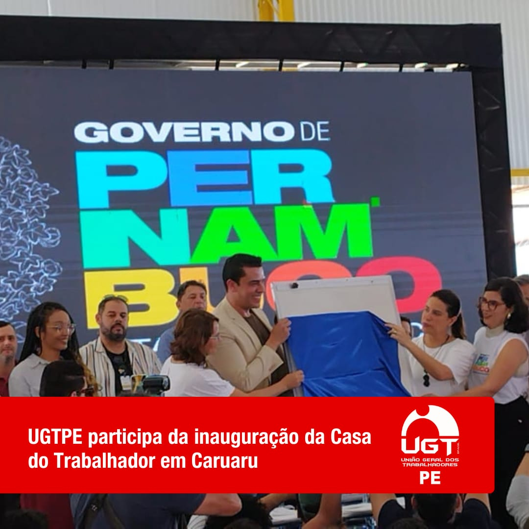 UGT-PE participa da nauguração da Casa do Trabalhador em Caruaru
