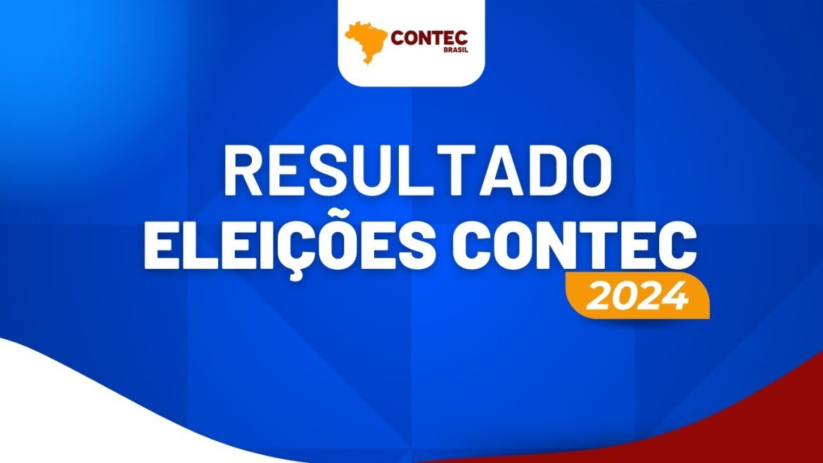 Eleições Sindicais CONTEC 2024: Confira o resultado oficial