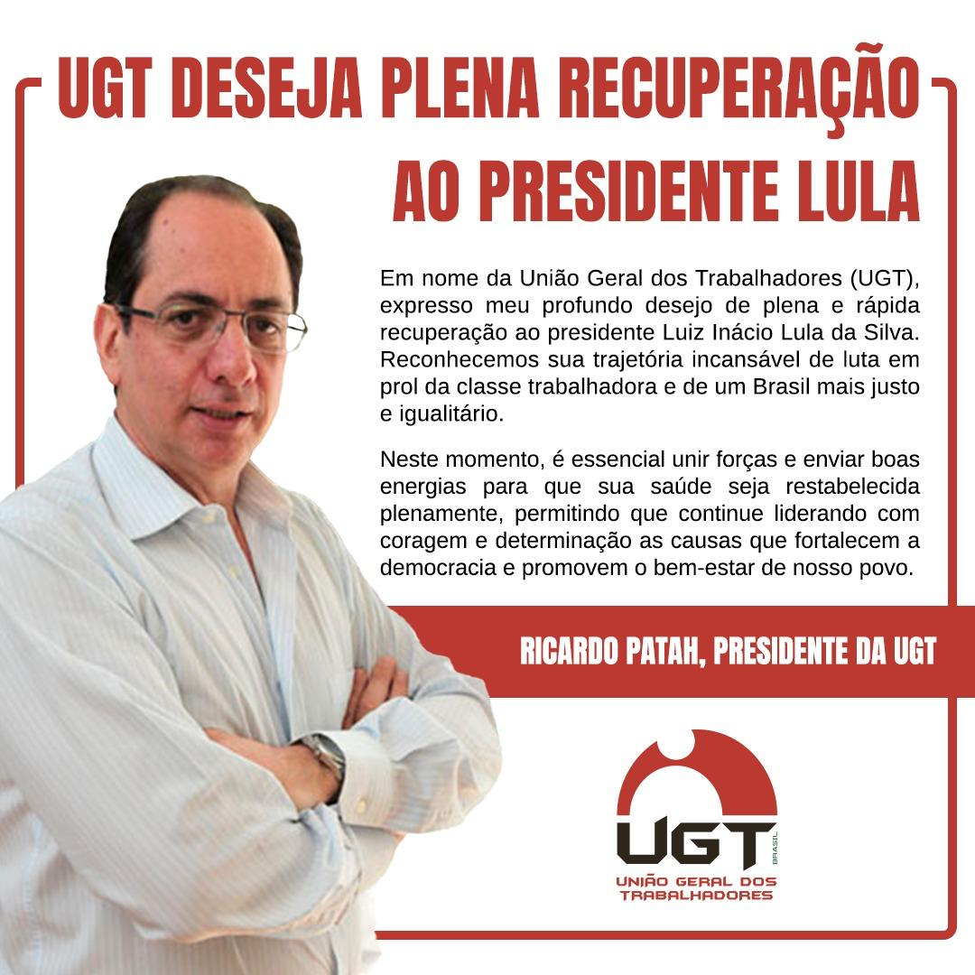 UGT Deseja Plena Recuperação ao Presidente Lula