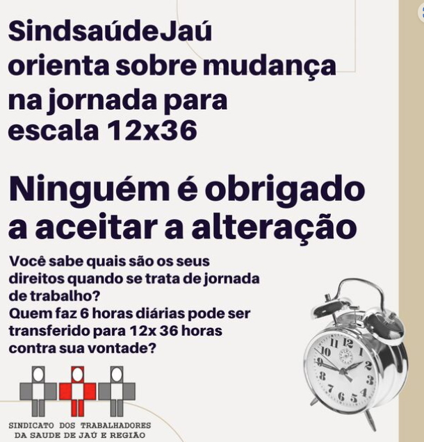 Sindicato da SaúdeJaú orienta trabalhador sobre mudança na jornada para escala 12x36: ninguém é obrigado a aceitar alteração