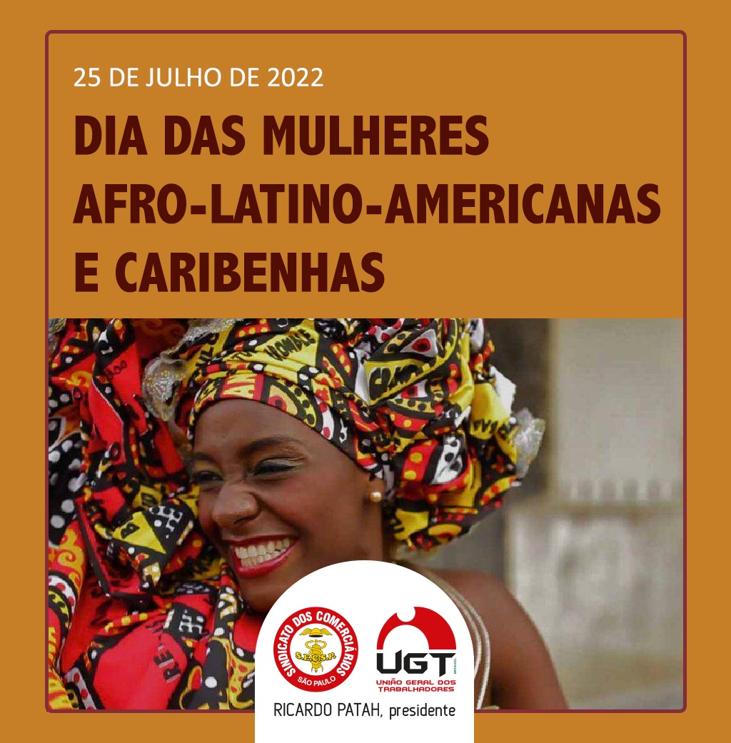 25 de julho de 2022 e os 30 anos em comemoração ao Dia das Mulheres Afro-latino-americanas e Caribenhas