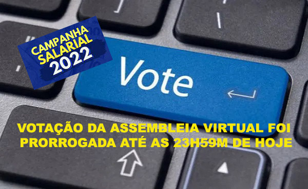 CAMPANHA SALARIAL - VOTAÇÃO DAS PROPOSTAS É PRORROGADA ATÉ AS 23H59 DE HOJE