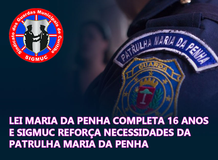 LEI MARIA DA PENHA COMPLETA 16 ANOS E SIGMUC REFORÇA NECESSIDADES DA PATRULHA MARIA DA PENHA