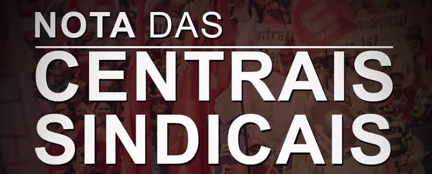 NOTA DAS CENTRAIS SINDICAIS - Repúdio aos novos ataques de Bolsonaro à imprensa e à democracia