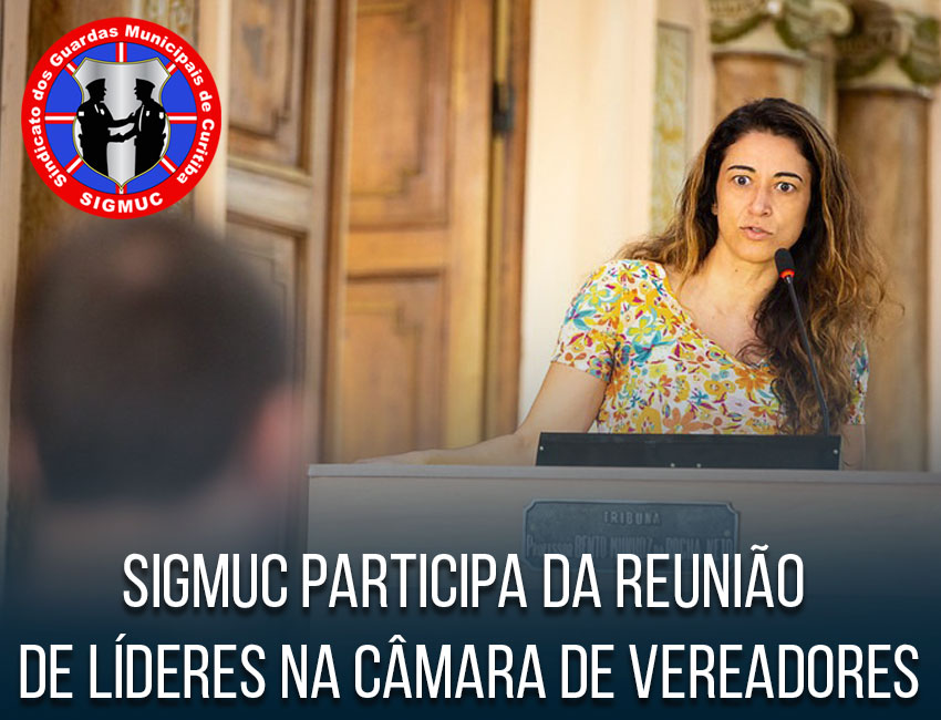 SIGMUC PARTICIPA DA REUNIÃO DE LÍDERES NA CÂMARA DE VEREADORES