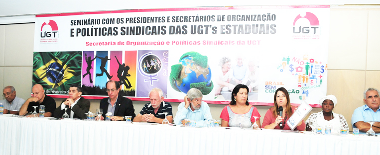 Seminário de Organização e Políticas Sindicais da UGT: Socializar a# informação para a construção de um Brasil melhor para todos