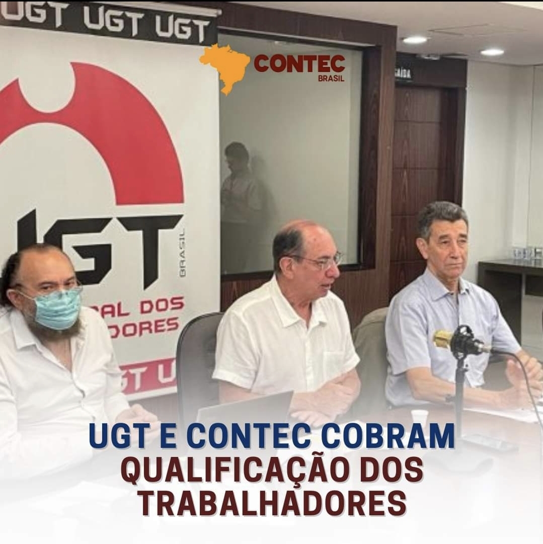 UGT e CONTEC cobram qualificação dos trabalhadores